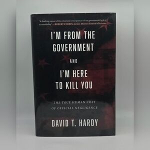 I'm from the Government and I'm Here to Kill You David T Hardy (Hardcover, 2017)